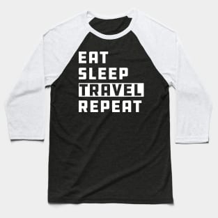 Traveler - Eat Sleep Travel Repeat Baseball T-Shirt